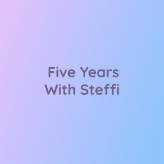 Five Years With Steffi