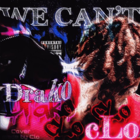 We Can't ft. drakosotmg | Boomplay Music