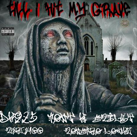 Till I Hit My Grave ft. Tony Huereca, Smiley, Marc1400 & Monstro Lowkz | Boomplay Music