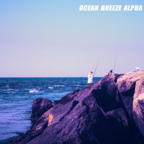 Ocean Breeze Alpha | Boomplay Music