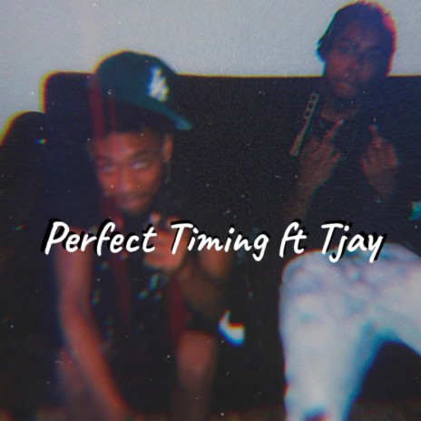Perfect Timing ft Tjay | Boomplay Music