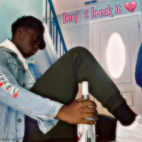 Dont break it | Boomplay Music