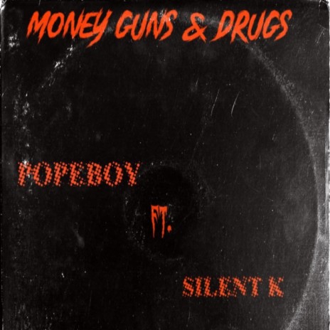 Money, Guns & Drugs ft. Silent K | Boomplay Music