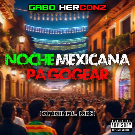 NOCHE MEXICANA PA GOGEAR (Original Mix) | Boomplay Music