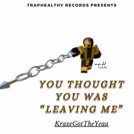 Leaving Me ft. TrapHealthy | Boomplay Music