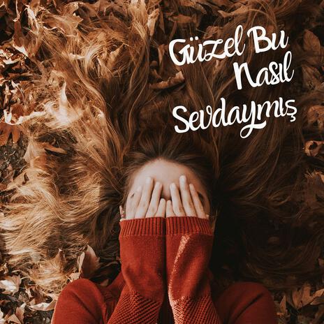 Güzel Bu Nasıl Sevdaymış | Boomplay Music