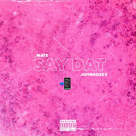 Say Dat ft. JohnDoe5x | Boomplay Music