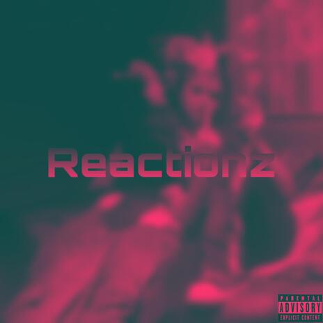 Reactionz | Boomplay Music