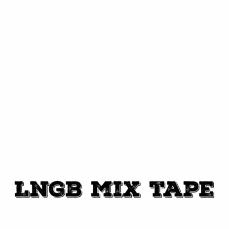 Lngb Mix Tape | Boomplay Music