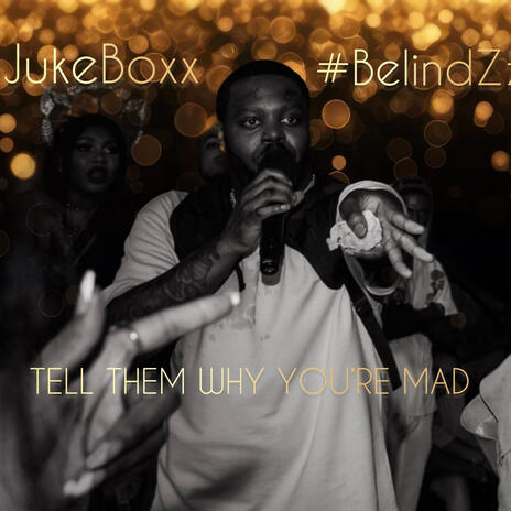 TELL THEM WHY YOU'RE MAD ft. DJ #BelindZz