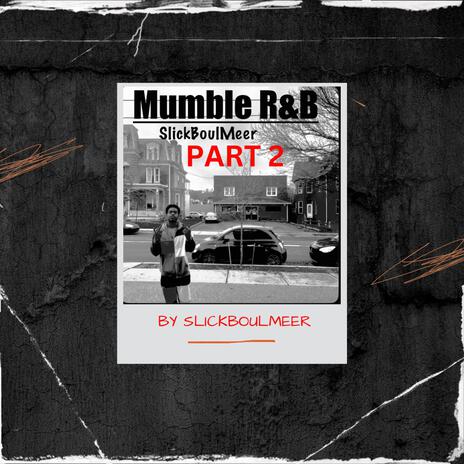 Mumble R&B, Pt. 2 | Boomplay Music