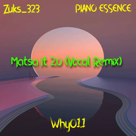 Matsa It 2.0 (Vocal Remix) ft. PIANO ESSENCE & Zuks_323 | Boomplay Music