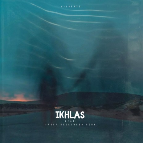 Ikhlas ft. Sadly Noor & Aldo Geba | Boomplay Music