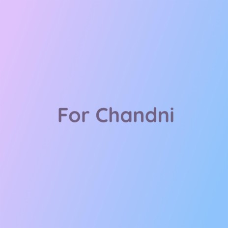 For Chandni