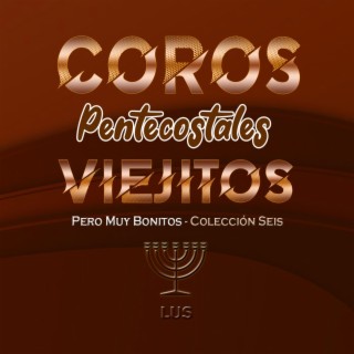 Coros Pentecostales Viejitos Pero Muy Bonitos - Colección 6