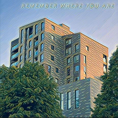 Remember Where You Are