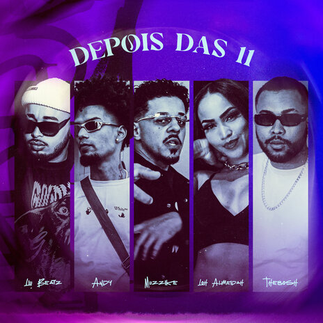 Depois das 11 ft. Andy, Muzzike, LOH ALMEIDAH & Thebosh | Boomplay Music