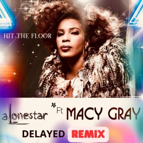 Hit The Floor (feat. Macy Gray & Alonestar) [Delayed Remix] | Boomplay Music