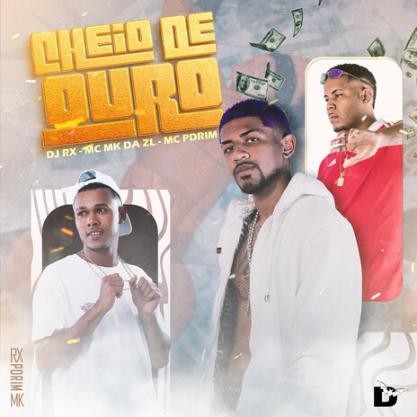 Cheio de Ouro ft. MC MK DA ZL & Pdrim | Boomplay Music