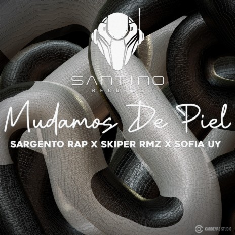 MUDAMOS DE PIEL ft. Sofía Uy, Skiper Rmz & Santino Records | Boomplay Music