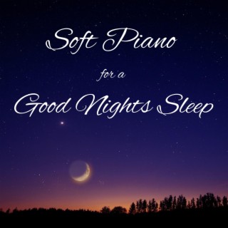 Soft Piano for a Good Nights Sleep