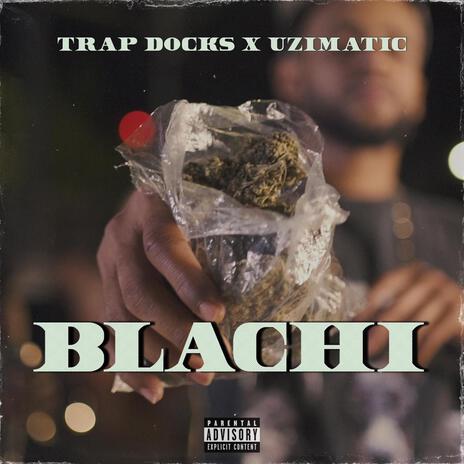 Blachi ft. Trap Docks & Uzimatic | Boomplay Music