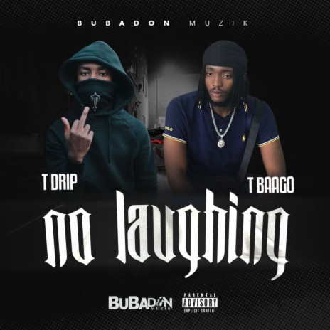 No Laughing ft. T Drip | Boomplay Music