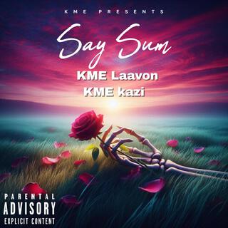 Say Sum ft. kazi lyrics | Boomplay Music