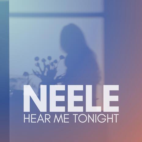 Neele (Hear Me Tonight) | Boomplay Music