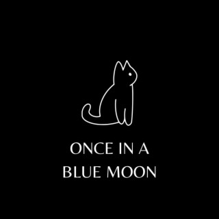 Once In a Blue Moon
