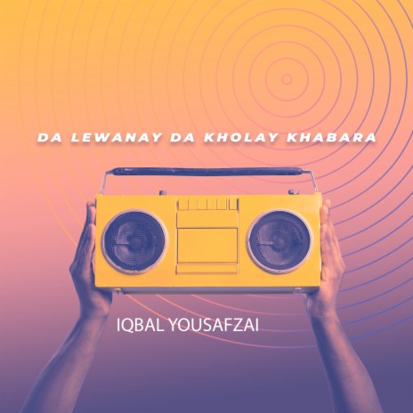 Da Lewanay Da Kholay Khabara | Boomplay Music