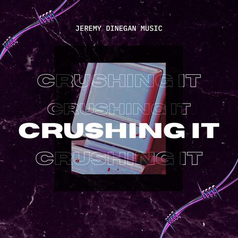 Crushing It | Boomplay Music