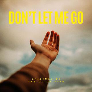 Don't Let Me Go