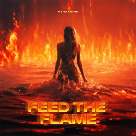 Feed The Flame | Boomplay Music