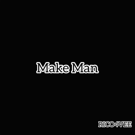 Make Man | Boomplay Music