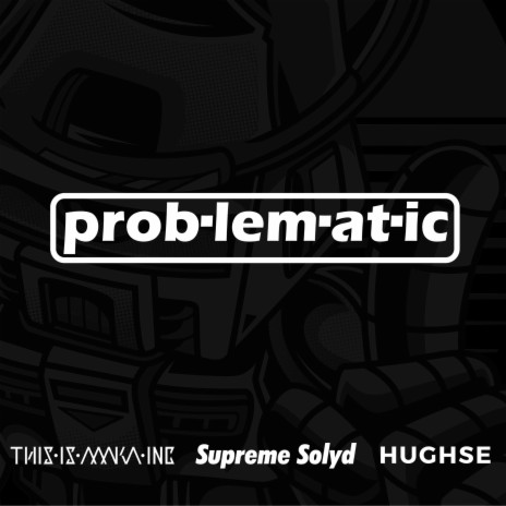 Prob-lem-at-ic ft. Supreme Solyd & Hughse | Boomplay Music