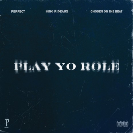 Play Yo Role ft. Chosen on The Beat & Bino Rideaux | Boomplay Music