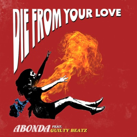 Die from Your Love ft. Guilty Beatz | Boomplay Music