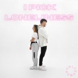 i pick loneliness