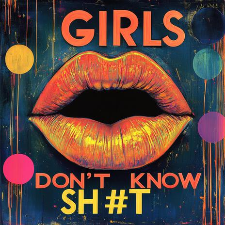 Girls Don't Know Sh#t | Boomplay Music