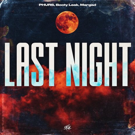 Last Night ft. BOOTY LEAK & Margad | Boomplay Music