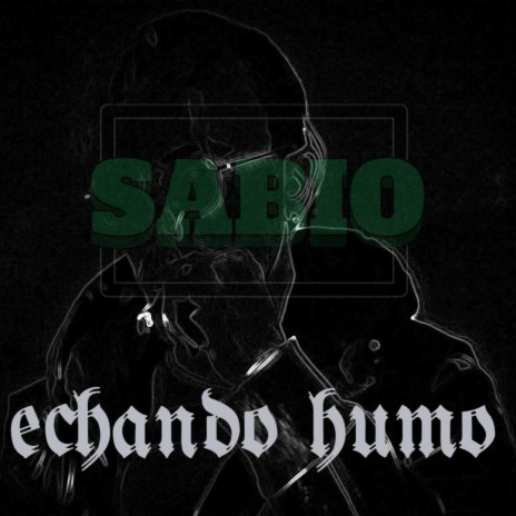 Echando humo ft. Sabio | Boomplay Music