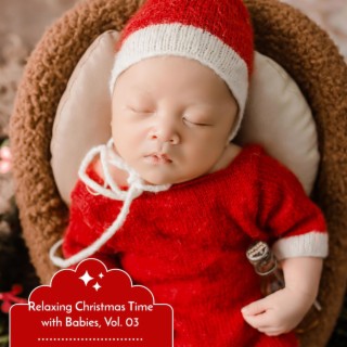 Relaxing Christmas Time with Babies, Vol. 03