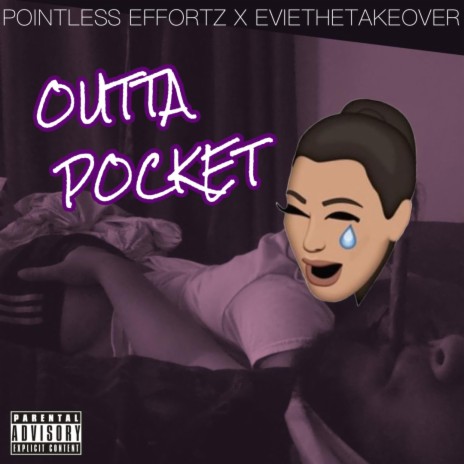 Outta Pocket ft. PointLess Effortz & EVIETHETAKEOVER | Boomplay Music