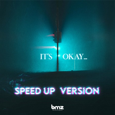 It's Okay (Speed Up Version) ft. BMZ | Boomplay Music