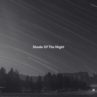 Shade Of The Night