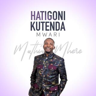 HATIGONI KUTENDA MWARI