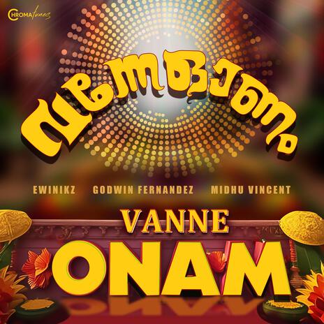 VANNE ONAM ft. Godwin Fernandez & Midhu Vincent | Boomplay Music