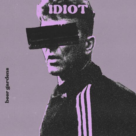 Idiot | Boomplay Music