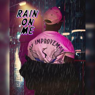 Rain On Me